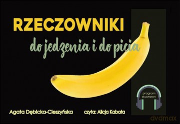 Rzeczowniki do jedzenia i do picia - Agata Dębicka-Cieszyńska [AUDIOBOOK]
