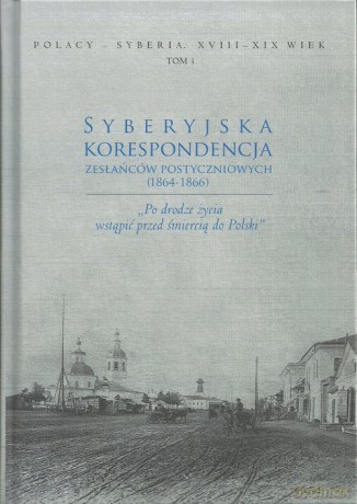 Syberyjska korespondencja zesłańców postyczniowych (1864-1866) [KSIĄŻKA]