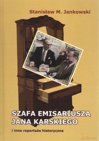Szafa emisariusza Jana Karskiego - Stanisław M. Jankowski [KSIĄŻKA]