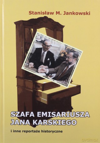 Szafa emisariusza Jana Karskiego - Stanisław M. Jankowski [KSIĄŻKA]