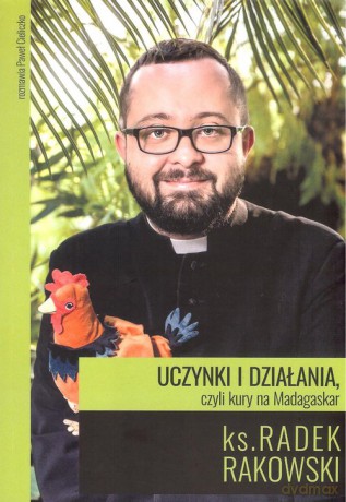 Uczynki i działania czyli kury na Madagaskar Druga strona Poznania - Paweł Cieliczko [KSIĄŻKA]
