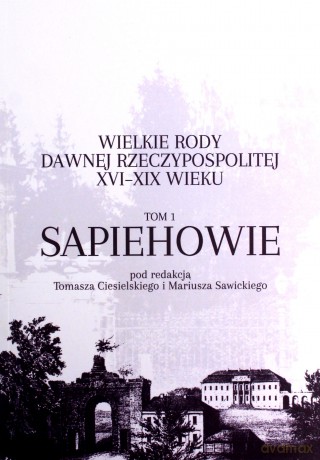 Wielkie rody dawnej Rzeczypospolitej XVI-XIX wieku [KSIĄŻKA]