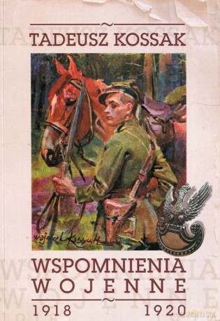 Wspomnienia wojenne 1918-1920 - Tadeusz Kossak [KSIĄŻKA]