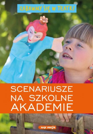 Zabawmy się w teatr Scenariusze na szkolne akademie. - Kaliska Z., Jacewicz B. [KSIĄŻKA]
