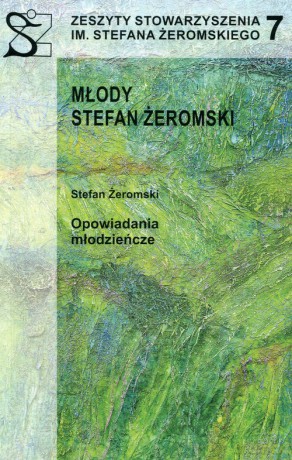 Zeszyty Stowarzyszenia im. Stefana Żeromskiego 7 Młody Stefan Żeromski [KSIĄŻKA]