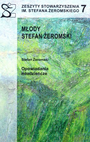 Zeszyty Stowarzyszenia im. Stefana Żeromskiego 7 Młody Stefan Żeromski [KSIĄŻKA]