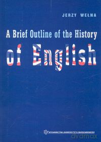 A Brief Outline of the History of English - Jerzy Wełna [KSIĄŻKA]