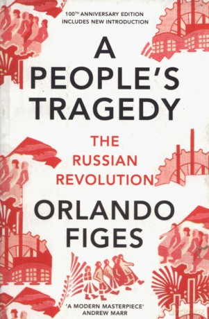 A People's Tragedy The Russian Revolution - Orlando Figes [KSIĄŻKA]
