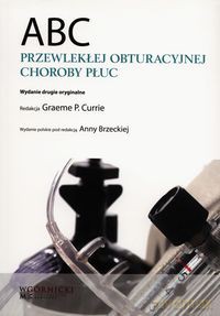 ABC przewlekłej obturacyjnej choroby płuc - Graeme P. Currie [KSIĄŻKA]