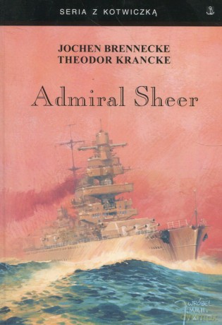 Admiral Sheer Krążownik dwóch oceanów - Jochen Brennecke, Theodor Krancke [KSIĄŻKA]