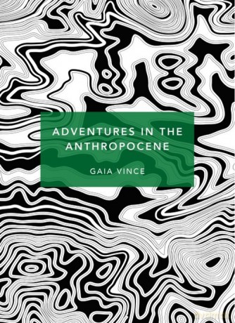Adventures in the Anthropocene - Gaia Vince [KSIĄŻKA]