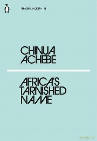 Africa's Tarnished Name - Chinua Achebe [KSIĄŻKA]
