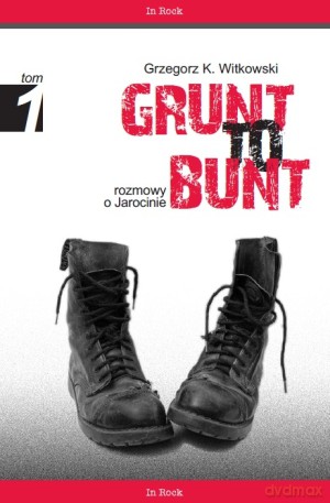 Grunt to bunt. Rozmowy o Jarocinie - Grzegorz K. Witkowski [KSIĄŻKA]