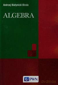 Algebra - Andrzej Białynicki-Birula [KSIĄŻKA]