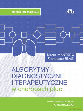 Algorytmy diagnostyczne i terapeutyczne w chorobach płuc - Mantero M., Blasi F. [KSIĄŻKA]