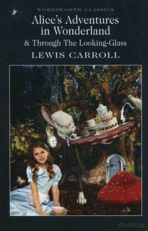 Alice's Adventures in Wonderland Through The Looking-Glass - Lewis Carroll [KSIĄŻKA]