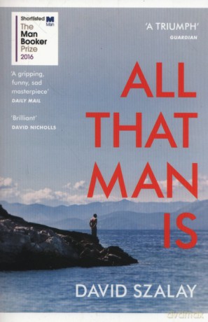 All That Man is - David Szalay [KSIĄŻKA]