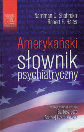 Amerykański słownik psychiatryczny - Narriman C. Shahrokh, Robert E. Hales [KSIĄŻKA]