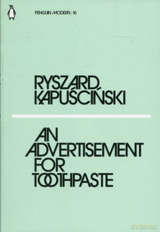 An Advertisement for Toothpaste - Ryszard Kapuscinski [KSIĄŻKA]