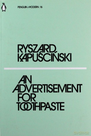 An Advertisement for Toothpaste - Ryszard Kapuscinski [KSIĄŻKA]
