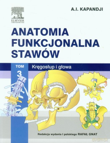 Anatomia funkcjonalna stawów (Tom 3) Kręgosłup i głowa - A.I. Kapandji [KSIĄŻKA]