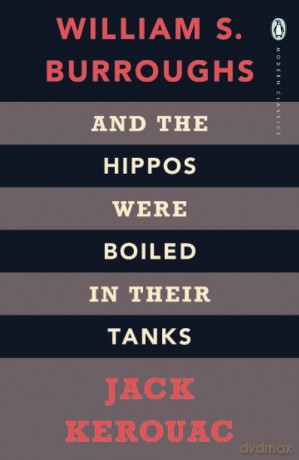 And the Hippos Were Boiled in Their Tanks - Kerouac Burroughs, William S. Jack [KSIĄŻKA]