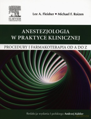 Anestezjologia w praktyce klinicznej - Lee A. Roizen Michael F. Fleisher [KSIĄŻKA]