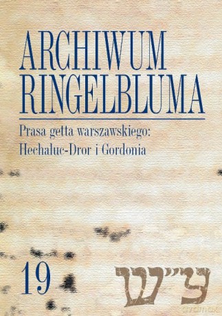 Archiwum Ringelbluma Konspiracyjne Archiwum Getta Warszawy, tom 19, Prasa getta warszawskiego: Hech [KSIĄŻKA]