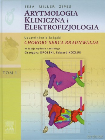 Arytmologia kliniczna i elektrofizjologia (Tom 1) - Zipes Issa Miller [KSIĄŻKA]