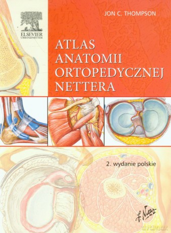 Atlas anatomii ortopedycznej Nettera - Jon C. Thompson [KSIĄŻKA]