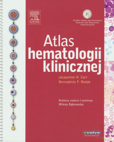 Atlas hematologii klinicznej - Jacqueline H. Carr, Bernadette F. Rodak [KSIĄŻKA]