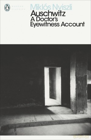 Auschwitz: A Doctor's Eyewitness Account - Niklos Nyiszli [KSIĄŻKA]