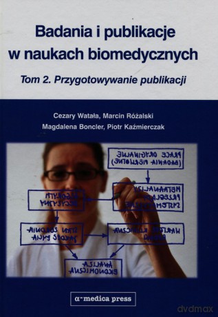 Badania i publikacje w naukach biomedycznych (Tom 2) - Cezary Watała, Marcin Różalski [KSIĄŻKA]