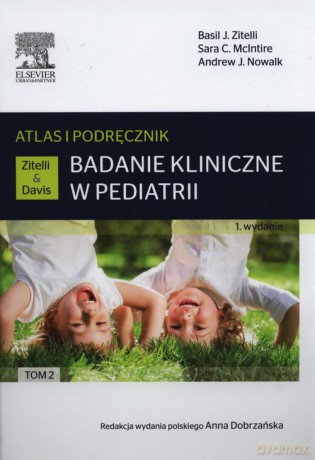 Badanie kliniczne w pediatrii.Atlas i podręcznik (Tom 2) - Basil J. Zitelli, Sara C. McIntire [KSIĄŻKA]