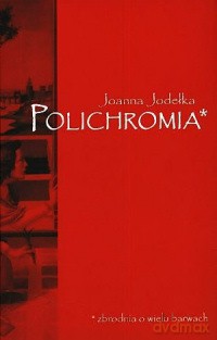 Polichromia - Joanna Jodełka [KSIĄŻKA]