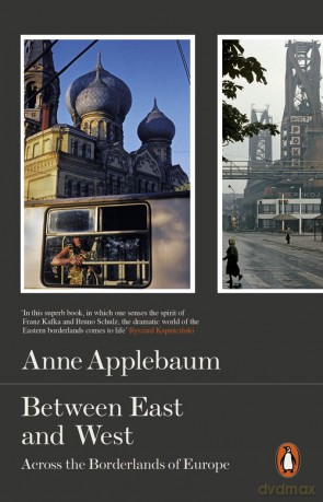Between East and West - Anne Applebaum [KSIĄŻKA]