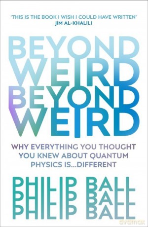 Beyond Weird - Philip Ball [KSIĄŻKA]