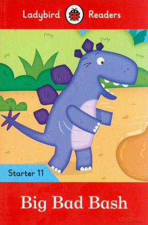Big Bad Bash - Ladybird Readers Starter Level 11 [KSIĄŻKA]