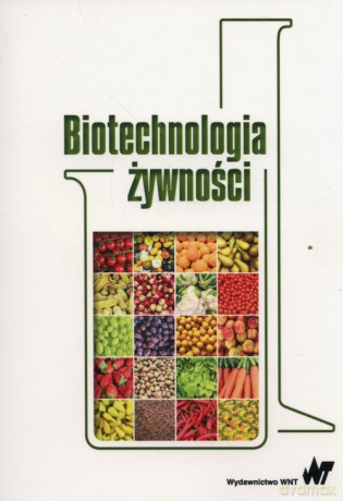 Biotechnologia żywności - Bednarski Włodzimierz, Arnold [KSIĄŻKA]