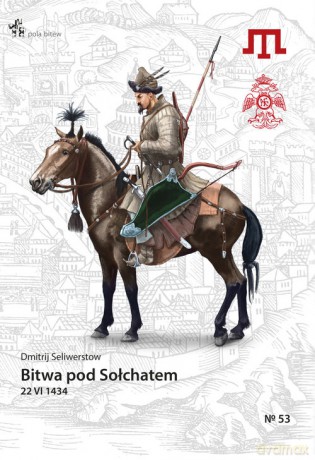 Bitwa pod Sołchatem 22 VI 1434 - Dmitrij Seliwerstow [KSIĄŻKA]
