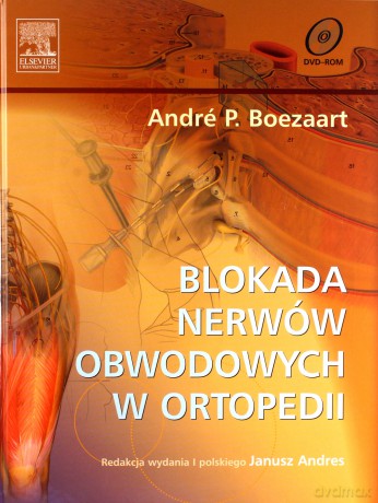 Blokada nerwów obwodowych w ortopedii - Andre P. Boezaart [KSIĄŻKA]