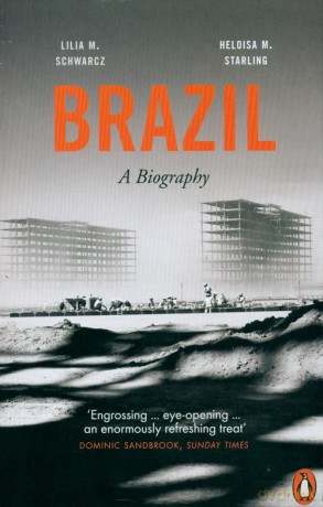 Brazil: A Biography - Heloisa M. Starling, Lilia M. Schwarcz [KSIĄŻKA]