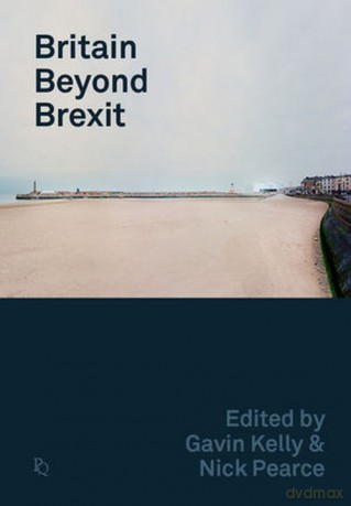 Britain Beyond Brexit - Gavin Kelly, Nick Pearce [KSIĄŻKA]