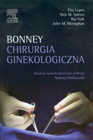Chirurgia ginekologiczna Bonney - Tito Lopes, Nick M. Spirtos [KSIĄŻKA]