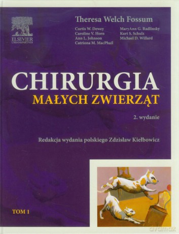 Chirurgia małych zwierząt (Tom 1) - Theresa Welch Fossum [KSIĄŻKA]