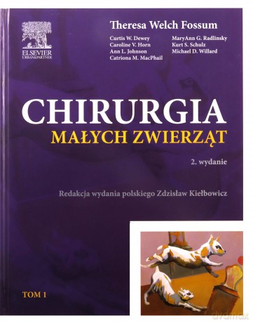 Chirurgia małych zwierząt (Tom 1) - Theresa Welch Fossum [KSIĄŻKA]