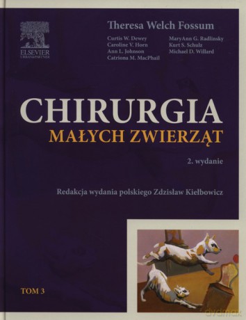 Chirurgia małych zwierząt (Tom 3) - Theresa Welch Fossum [KSIĄŻKA]