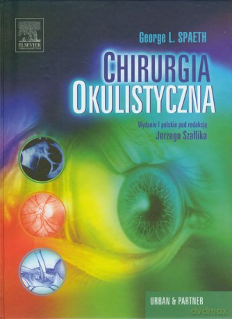 Chirurgia okulistyczna - George L. Spaeth [KSIĄŻKA]