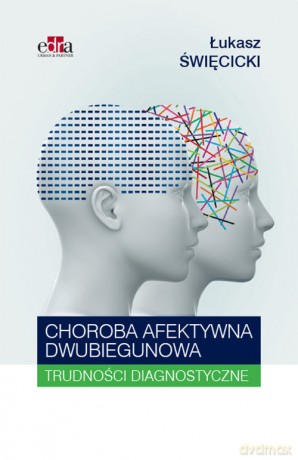 Choroba afektywna dwubiegunowa - Łukasz Święcicki [KSIĄŻKA]