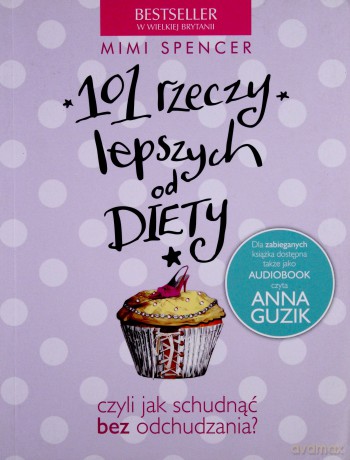 101 Rzeczy Lepszych Od Diety - Mimi Spencer [KSIĄŻKA]